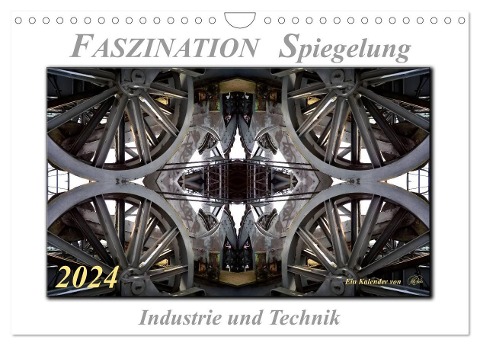 Faszination Spiegelung - Industrie und Technik (Wandkalender 2024 DIN A4 quer), CALVENDO Monatskalender - Peter Roder