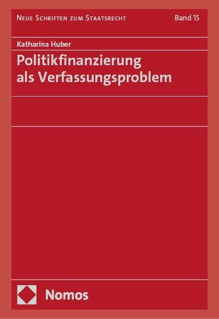 Politikfinanzierung als Verfassungsproblem - Katharina Huber