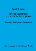 Cover-Bild zum Titel 'Führung durch SELBSTVERÄNDERUNG Bausteine für ein neues Management' von 'Rudolf B. Getner'