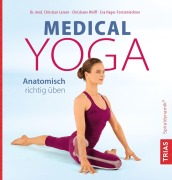 Cover-Bild zum Titel 'Medical Yoga' von 'Christiane Wolff, Christian Larsen, Eva Hager-Forstenlechner'