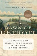 Cover-Bild zum Titel 'The Dawn of Detroit' von 'Tiya Miles'