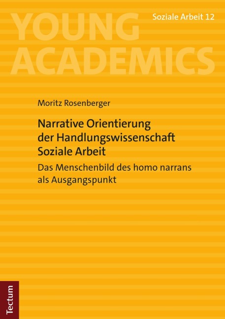 Narrative Orientierung der Handlungswissenschaft Soziale Arbeit - Moritz Rosenberger