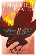 Cover-Bild zum Titel 'The Dreamer Trilogy 1. Call Down the Hawk' von 'Maggie Stiefvater'
