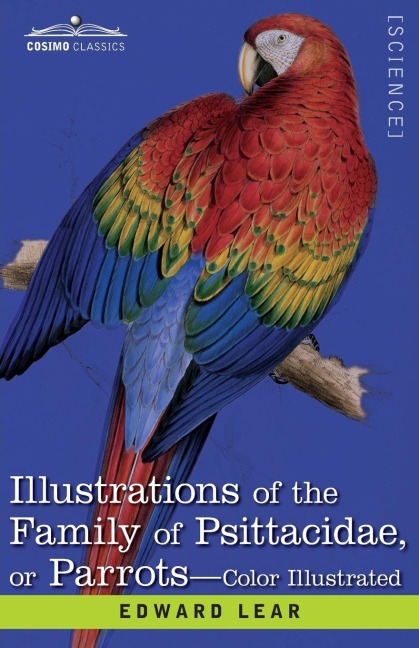 Illustrations of the Family of Psittacidae - Edward Lear