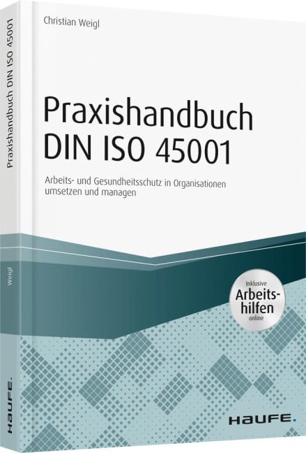 Praxishandbuch DIN ISO 45001 - inkl. Arbeitshilfen online - Christian Weigl