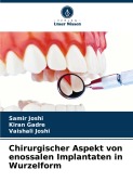 Cover-Bild zum Titel 'Chirurgischer Aspekt von enossalen Implantaten in Wurzelform' von 'Samir Joshi, Kiran Gadre, Vaishali Joshi'