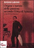 Origine e natura delle passioni secondo l'Etica di Spinoza (1867) - Antonio Labriola