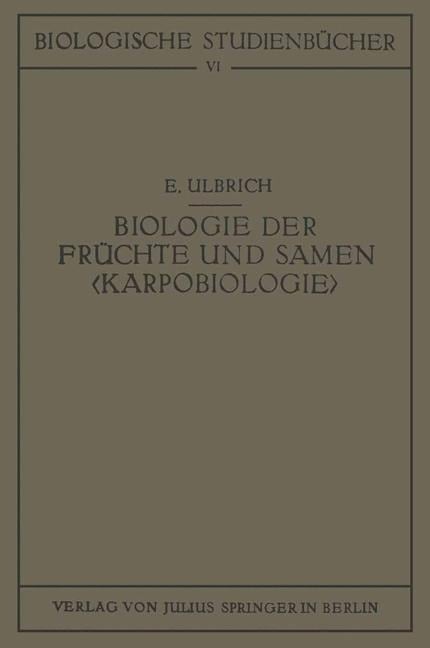 Biologie der Früchte und Samen ¿Karpobiologie¿ - E. Ulbrich