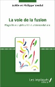 Cover-Bild zum Titel 'La voie de la fusion' von 'Joëlle Verdol, Philippe Verdol'