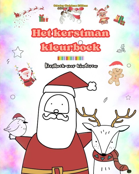 Het kerstman kleurboek | Kerstboek voor kinderen | Schattige winter- en kerstmantekeningen om van te genieten - Coloring Christmas Editions