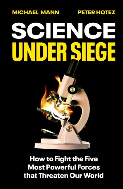 Science Under Siege - Michael Mann, Peter Hotez