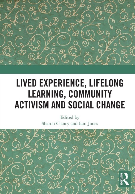 Lived Experience, Lifelong Learning, Community Activism and Social Change - 