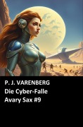 Cover-Bild zum Titel 'Die Cyber-Falle Avary Sax #9' von 'P. J. Varenberg'