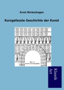 Cover-Bild zum Titel 'Kurzgefasste Geschichte der Kunst' von 'Ernst Wickenhagen'