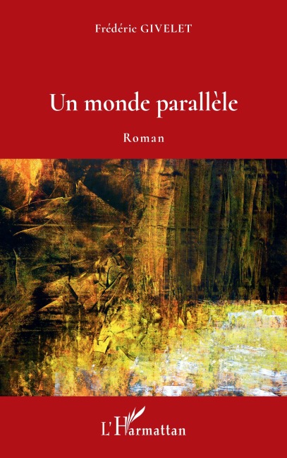 Un monde parallèle - Frédéric Givelet