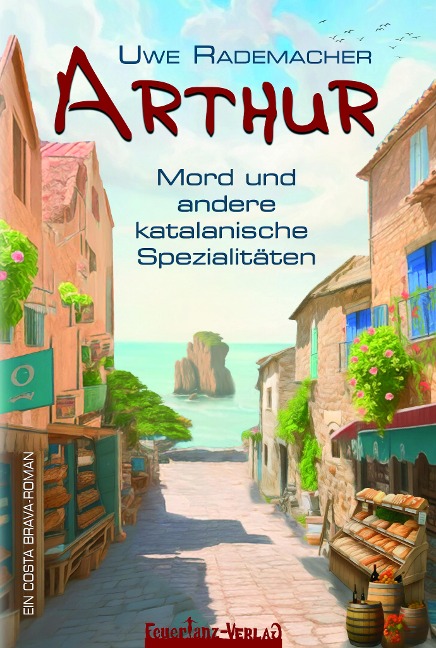 ARTHUR - Mord und andere katalanische Spezialitäten - Uwe Rademacher