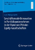 Geschäftsmodellinnovation in Portfoliounternehmen in der Hand von Private-Equity-Gesellschaften - Carl-Philipp Barth