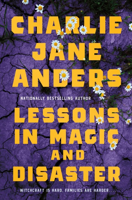Lessons in Magic and Disaster - Charlie Jane Anders