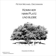 Cover-Bild zum Titel 'Komm her, nimm Platz und bleibe' von 'Peter Michael Dieckmann'