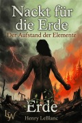Cover-Bild zum Titel 'Nackt für die Erde - Der Aufstand der Elemente' von 'Henry LeBlanc'