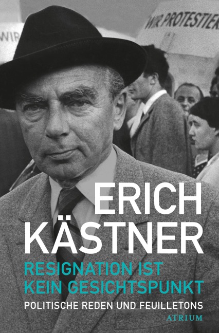 Resignation ist kein Gesichtspunkt - Erich Kästner