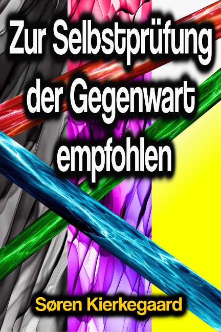 Zur Selbstprüfung der Gegenwart empfohlen - Søren Kierkegaard