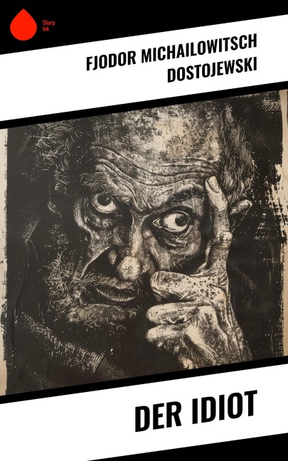 Der Idiot - Fjodor Michailowitsch Dostojewski