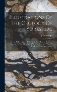 Cover-Bild zum Titel 'Illustrations Of The Geology Of Yorkshire' von 'John Phillips'