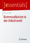Kommunikation in der Arbeitswelt - Werner Pfab