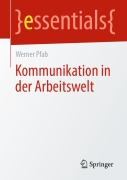 Cover-Bild zum Titel 'Kommunikation in der Arbeitswelt' von 'Werner Pfab'