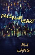 Cover-Bild zum Titel 'Pale Blue Heart' von 'Eli Lang'