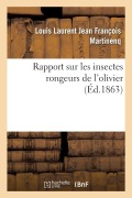 Cover-Bild zum Titel 'Rapport Sur Les Insectes Rongeurs de l'Olivier' von 'Louis Laurent Jean François Martinenq'