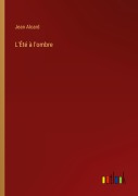 Cover-Bild zum Titel 'L'Été à l'ombre' von 'Jean Alcard'