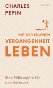 Cover-Bild zum Titel 'Mit der eigenen Vergangenheit leben' von 'Charles Pépin'