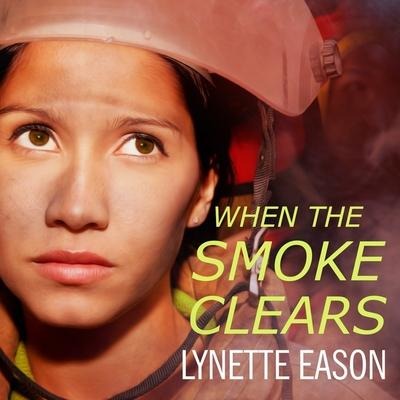 When the Smoke Clears Lib/E - Lynette Eason