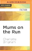 Mums on the Run - Charlotte Bingham