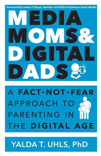 Media Moms & Digital Dads - Yalda T Uhls