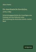 Cover-Bild zum Titel 'Die Amerikanische Revolution, 1775-1783' von 'Albert Pfister'