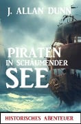 Cover-Bild zum Titel 'Piraten in schäumender See: Historisches Abenteuer' von 'J. Allan Dunn'
