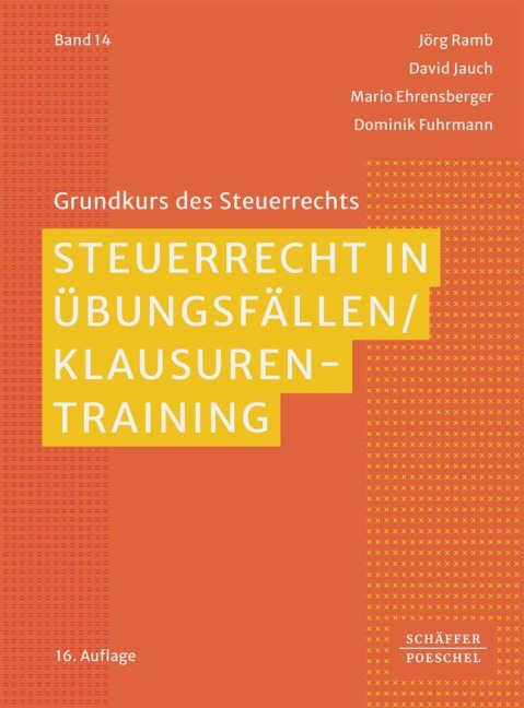 Steuerrecht in Übungsfällen / Klausurentraining - Jörg Ramb, David Jauch, Dominik Fuhrmann, Mario Ehrensberger