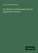 Der biblische Schöpfungsbericht: ein exegetischer Versuch - Franz von Hummelauer