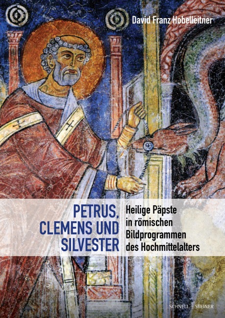 Heilige Päpste in römischen Bildprogrammen des elften und zwölften Jahrhunderts - David Franz Hobelleitner