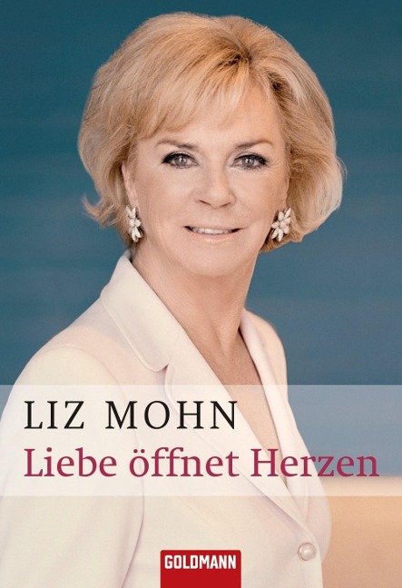 Liebe öffnet Herzen - Liz Mohn
