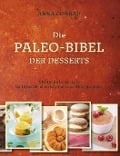 Die Paleo-Bibel der Desserts - Anna Conrad