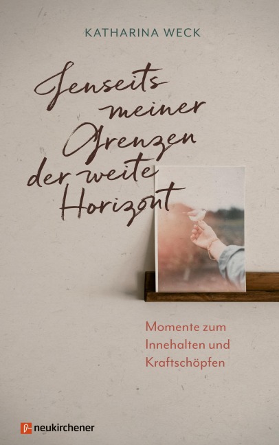 Jenseits meiner Grenzen der weite Horizont - Katharina Weck