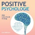 POSITIVE PSYCHOLOGIE - Mehr Lebensfreude im Alltag: Wie Sie Ihre Ängste, Blockaden und Selbstzweifel sofort loswerden, effektiv Stress bewältigen und zu einer enorm starken Persönlichkeit werden - Lina Hoffmann