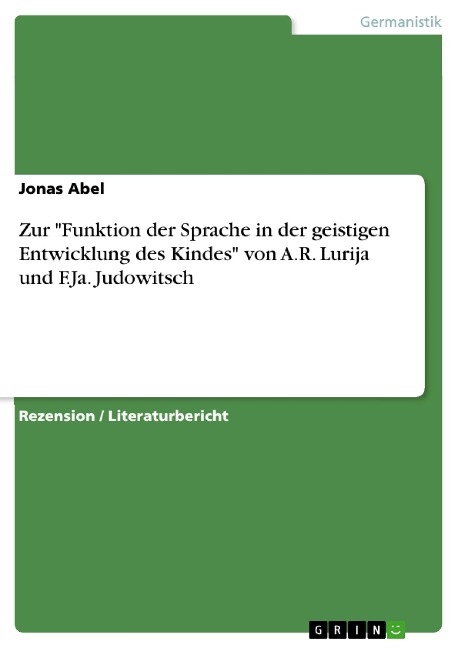 Zur "Funktion der Sprache in der geistigen Entwicklung des Kindes" von A.R. Lurija und F.Ja. Judowitsch - Jonas Abel