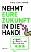 Cover-Bild zum Titel 'Nehmt eure Zukunft in die Hand!' von 'Horst Opaschowski'