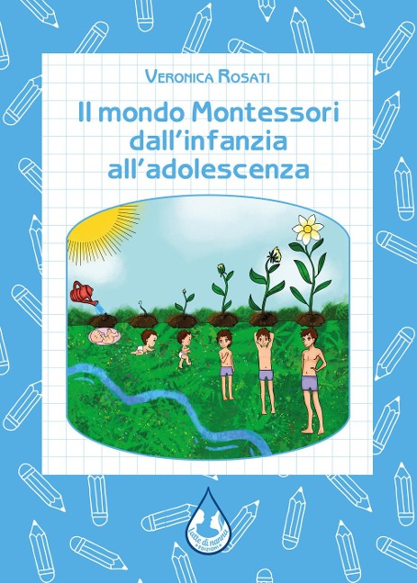 Il mondo Montessori dall'infanzia all'adolescenza - Veronica Rosati