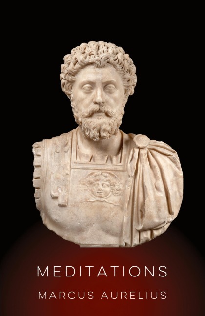 Meditations by Marcus Aurelius - Marcus Aurelius